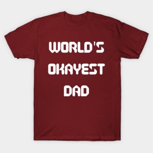 World’s Okayest Dad T-Shirt